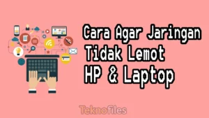 5 Cara Agar Jaringan Tidak Lemot di Laptop dan Smartphone