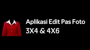 5 Rekomendasi Aplikasi Edit Pas Foto 3x4 dan 4x6 di Android