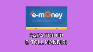 Simak 7 Cara Top Up E-Toll Mandiri yang Mudah, Sudah Tahu?