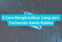 3 Cara Menghasilkan Uang dari Turnamen Game Roblox