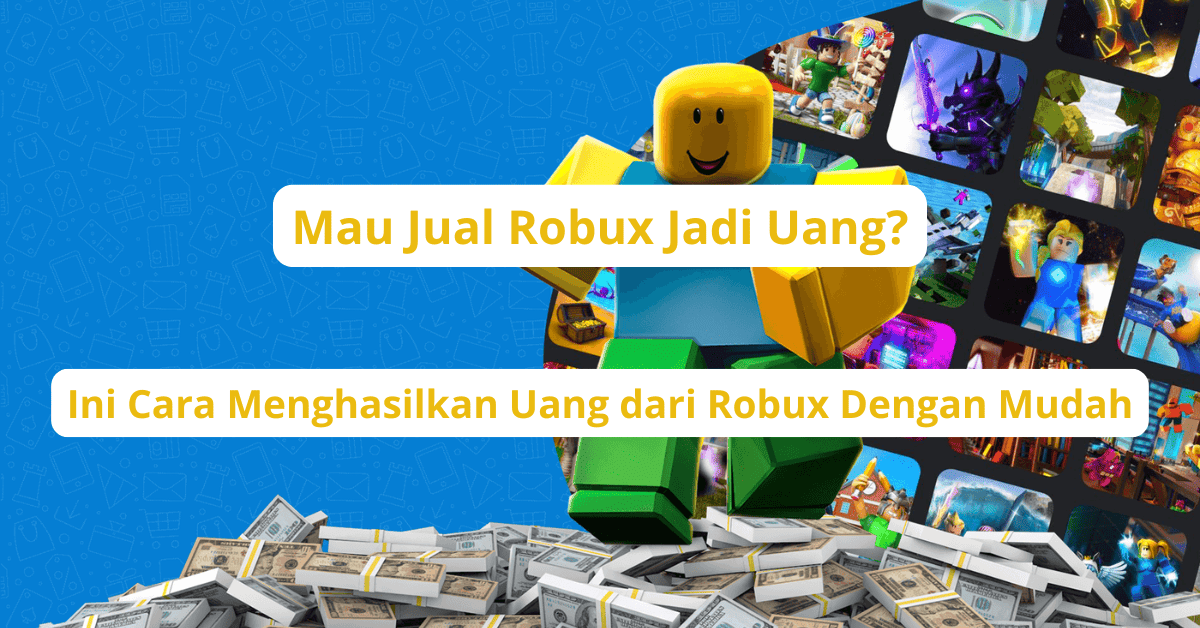 Mau Jual Robux Jadi Uang? Ini Cara Menghasilkan Uang dari Robux Dengan Mudah - Jual Robux Jadi Uang