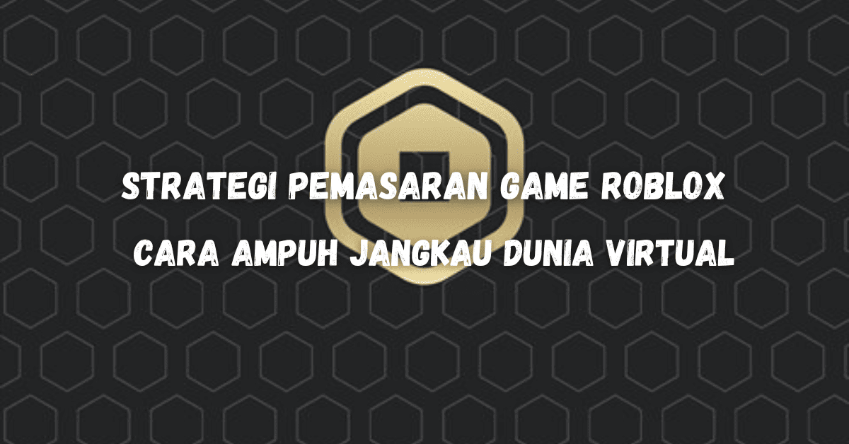 Strategi Pemasaran Game Roblox