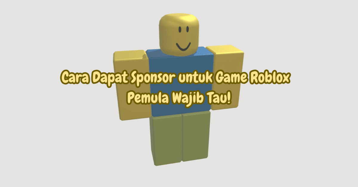 Cara Dapat Sponsor untuk Game Roblox
