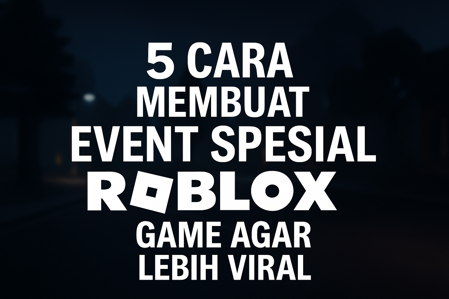 Cara Membuat Event Spesial Roblox Game
