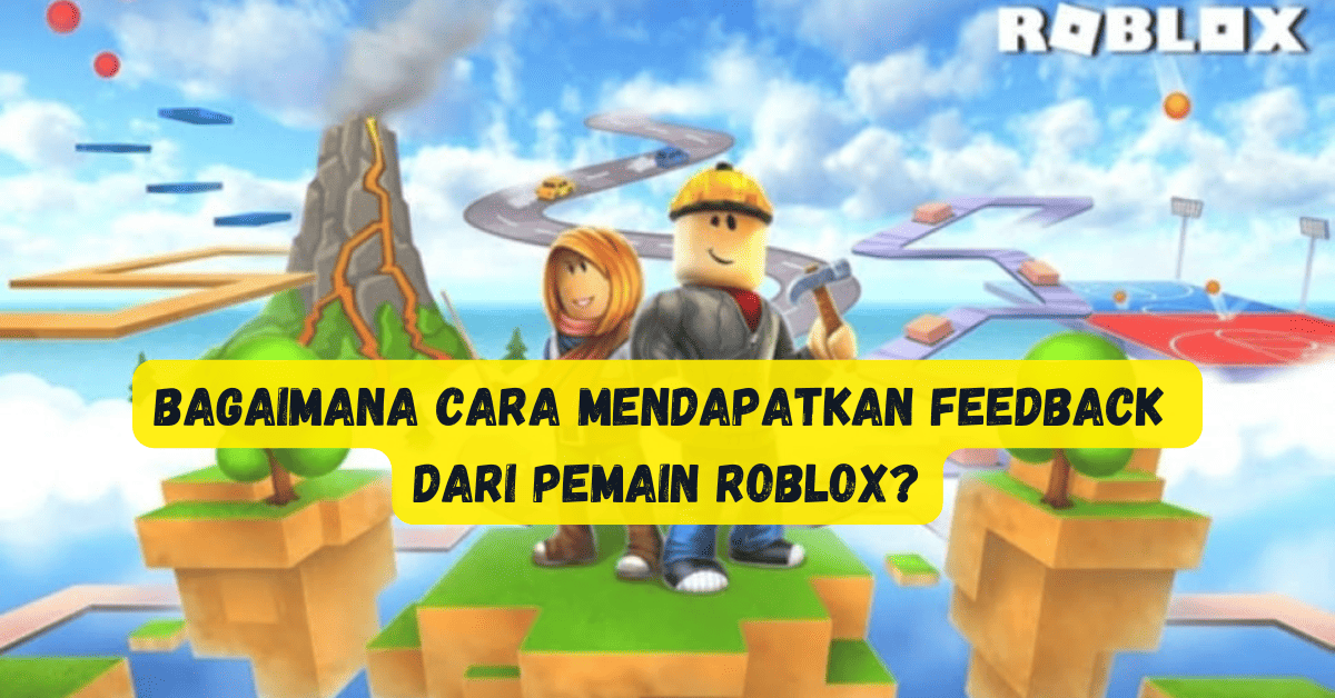 Cara Mendapatkan Feedback dari Pemain Roblox