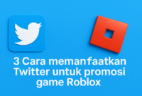 3 Cara Memanfaatkan Twitter Untuk Promosi Game Roblox