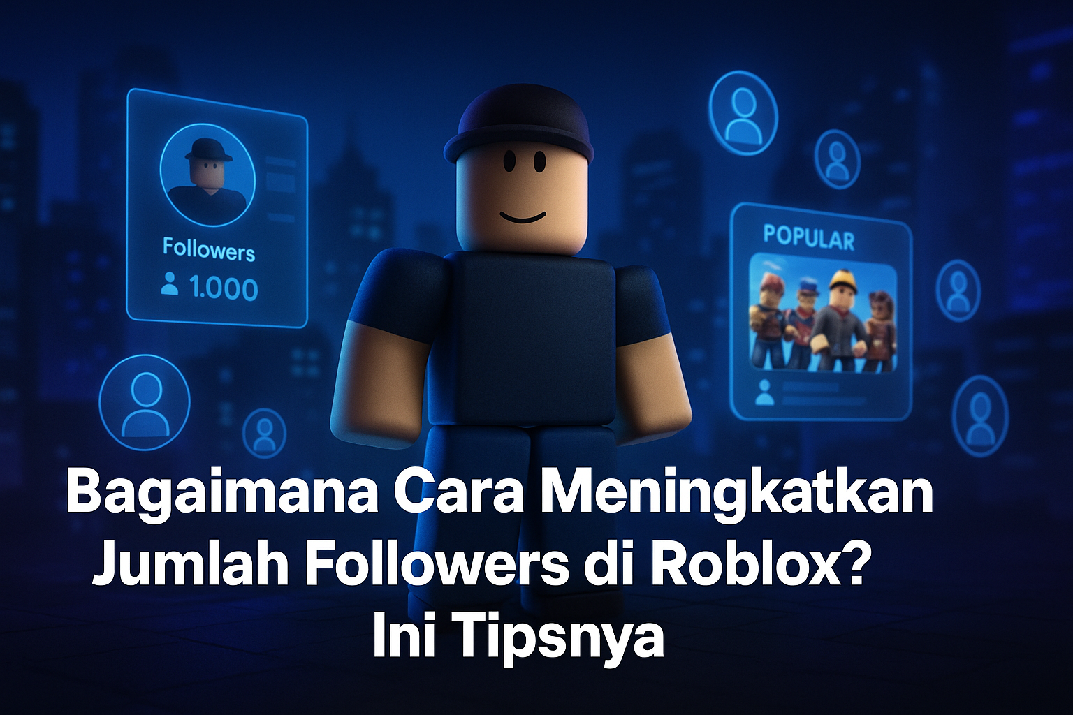 Cara Meningkatkan Jumlah Followers di Roblox