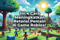 Meningkatkan Retensi Pemain di Game Roblox